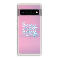 Sorry not sorry: Google Pixel 6 Pro Transparant Hoesje