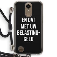 Belastinggeld - Zwart: LG K10 (2017) Transparant Hoesje met koord