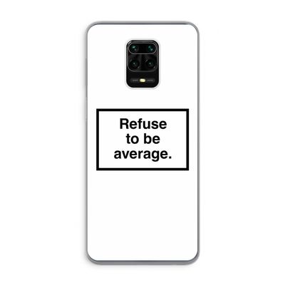Refuse to be average: Xiaomi Redmi Note 9 Pro Transparant Hoesje