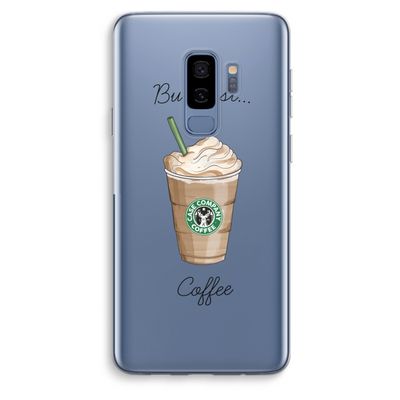 But first coffee: Samsung Galaxy S9 Plus Transparant Hoesje