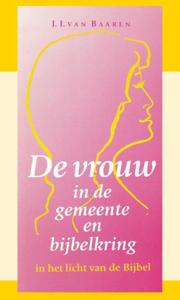 De vrouw in de gemeente en bijbelkring (Paperback)