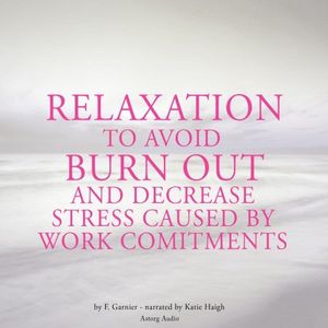 Relaxation to Avoid Burn Out and Decrease Stress at Work
