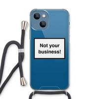 Not your business: iPhone 13 Transparant Hoesje met koord