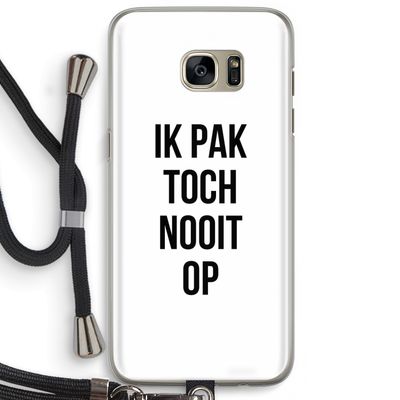 Ik pak nooit op: Samsung Galaxy S7 Edge Transparant Hoesje met koord