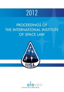 Proceedings of the international institute of space law 2012 - - ebook