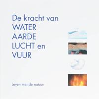 De kracht van water, aarde, lucht en vuur (Paperback)