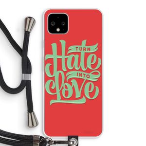 Turn hate into love: Pixel 4 XL Transparant Hoesje met koord