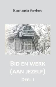 Bid en werk (aan jezelf) (Paperback)