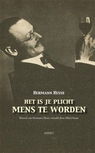 Het is je plicht mens te worden - Hermann Hesse, Alfred Krans - ebook