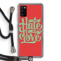 Turn hate into love: Samsung Galaxy A41 Transparant Hoesje met koord Turn hate into love: Samsung Galaxy A41 Transparant Hoesje met koord