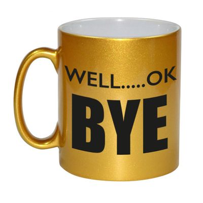 Well ok bye afscheidscadeau mok / beker goud 330 ml Well ok bye afscheidscadeau mok / beker goud 330 ml
