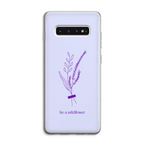 Be a wildflower: Samsung Galaxy S10 4G Transparant Hoesje