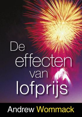 De effecten van lofprijs - Andrew Wommack - ebook