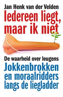Iedereen liegt, maar ik niet - Jan Henk van der Velden - ebook