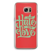 Turn hate into love: Samsung Galaxy S7 Edge Transparant Hoesje