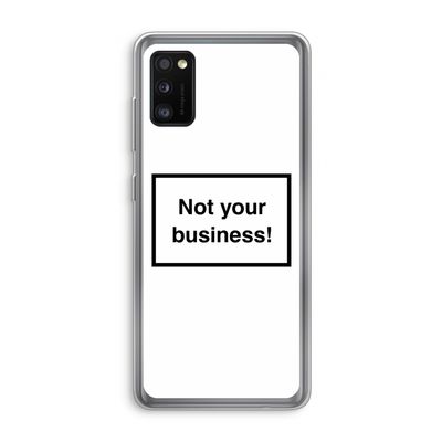 Not your business: Samsung Galaxy A41 Transparant Hoesje