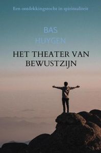 Het theater van bewustzijn - Bas Huygen - ebook