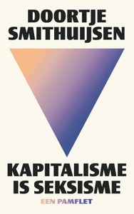 Kapitalisme is seksisme - Doortje Smithuijsen - ebook