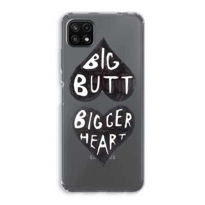 Big butt bigger heart: Samsung Galaxy A22 5G Transparant Hoesje