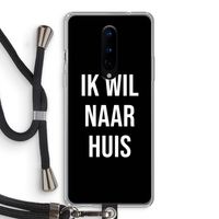 Ik wil naar huis - Zwart: OnePlus 8 Transparant Hoesje met koord