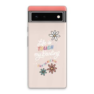 Tough Life: Google Pixel 6 Transparant Hoesje