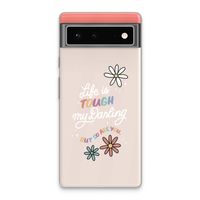 Tough Life: Google Pixel 6 Transparant Hoesje