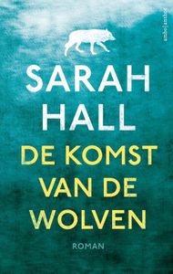 De komst van de wolven - Sarah Hall - ebook