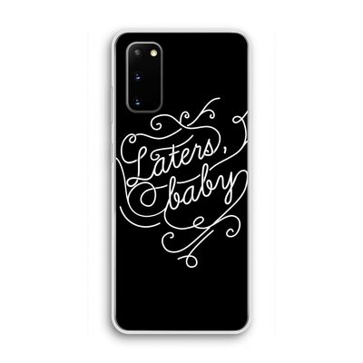 Laters, baby: Samsung Galaxy S20 Transparant Hoesje