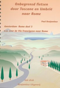 Fietsgids Onbegrensd fietsen van Amsterdam naar Rome, deel 3 Florence - Rome | Benjaminse Uitgeverij