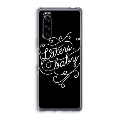 Laters, baby: Sony Xperia 5 Transparant Hoesje