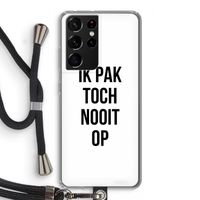 Ik pak nooit op: Samsung Galaxy S21 Ultra Transparant Hoesje met koord