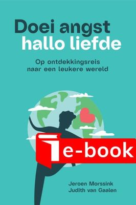 Doei angst, hallo liefde - Jeroen Morssink, Judith van Gaalen - ebook
