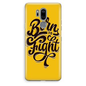 Born to Fight: LG G7 Thinq Transparant Hoesje