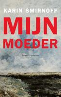 Mijn moeder - Karin Smirnoff - ebook