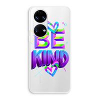 Be Kind: Huawei P50 Transparant Hoesje