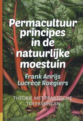 Permacultuurprincipes in de natuurlijke moestuin (Hardback)