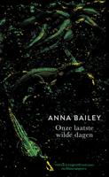 Onze laatste wilde dagen - Anna Bailey - ebook