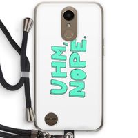 UHM, NOPE.: LG K10 (2017) Transparant Hoesje met koord