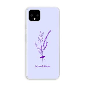 Be a wildflower: Pixel 4 XL Transparant Hoesje