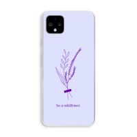 Be a wildflower: Pixel 4 XL Transparant Hoesje Be a wildflower: Pixel 4 XL Transparant Hoesje