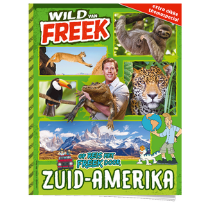 Freek Vonk - Wild van Freek - Op reis met Freek door Zuid-Amerika