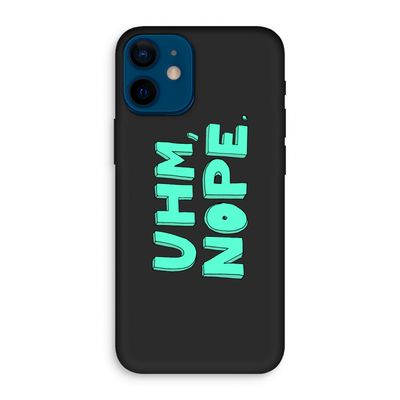 UHM, NOPE.: iPhone 12 mini Biologisch afbreekbaar hoesje