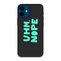 UHM, NOPE.: iPhone 12 mini Biologisch afbreekbaar hoesje