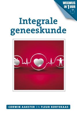 Integrale geneeskunde - Corwin Aakster, Fleur Kortekaas - ebook