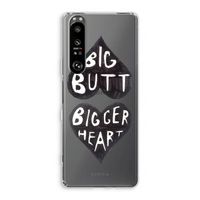 Big butt bigger heart: Sony Xperia 1 III Transparant Hoesje Big butt bigger heart: Sony Xperia 1 III Transparant Hoesje