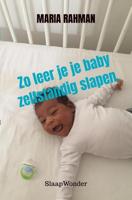 Zo leer je je baby zelfstandig slapen. - Maria Rahman - ebook