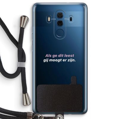 gij moogt er zijn: Huawei Mate 10 Pro Transparant Hoesje met koord