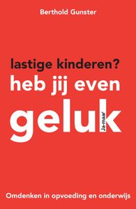 Lastige kinderen? Heb jij even geluk - Berthold Gunster - ebook