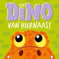 De dino van hiernaast (Hardback)