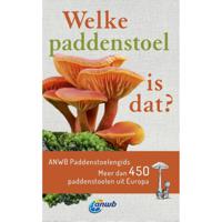 ANWB-gids: Welke paddenstoel is dat? Meer dan 450 paddenstoelen uit Europa. - (ISBN:9789021580586)